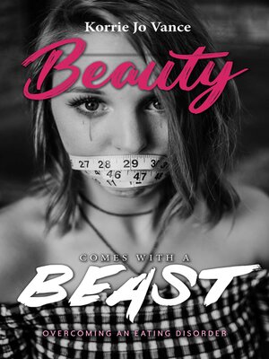 cover image of Beauty Comes With a Beast: Overcoming an Eating Disorder